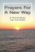 Prayers For A New Way: A Prayer Book For The Heart by New Way Today