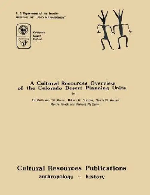 A Cultural Resources Overview of The Colorado Desert Planning Units by Elizabeth Von Till Warren