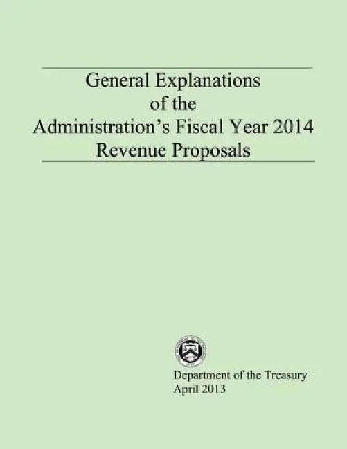 General Explanations of the Administrations Fiscal Year 2014 Revenue Proposals by Department of the Treasury