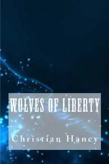 Wolves of Liberty by Christian Hancy
