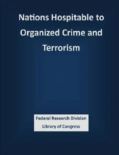 Nations Hospitable to Organized Crime and Terrorism by Federal Research Division Library of Con