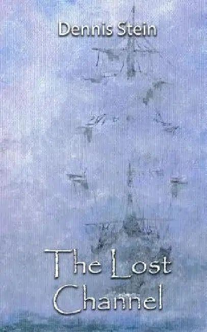 The Lost Channel by Dennis Philip Stein