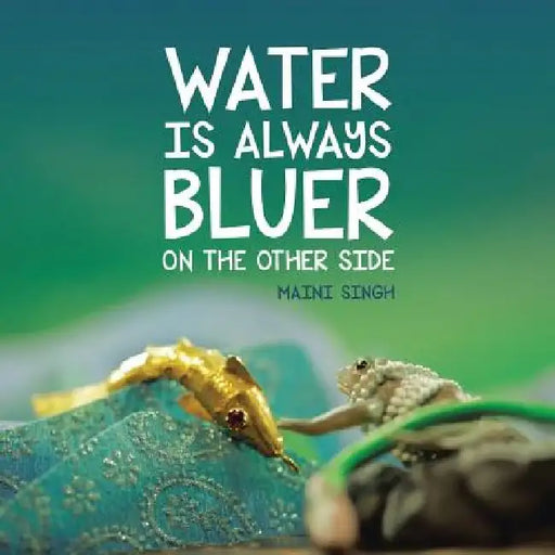 Water Is Always Bluer on the Other Side by Maini Singh