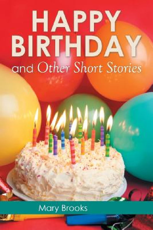 Happy Birthday and Other Short Stories by Mary Brooks