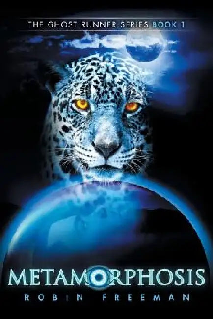 Metamorphosis: The Ghost Runner Series Book 1 by Robin Freeman