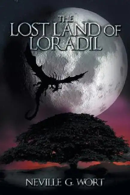 The Lost Land of Loradil by Neville G. Wort
