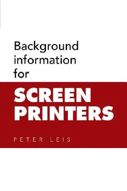 Background information for SCREEN PRINTERS by Peter Leis
