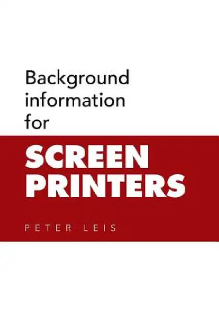 Background information for SCREEN PRINTERS by Peter Leis