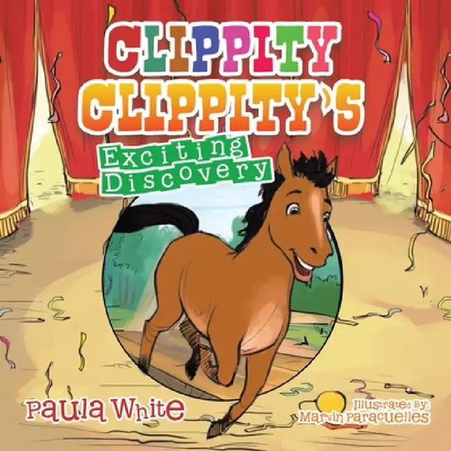 Clippity Clippity's Exciting Discovery by Marvin Paracuelles, Paula White