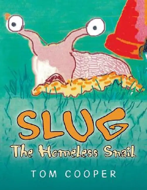 SLUG The Homeless Snail by Tom Cooper