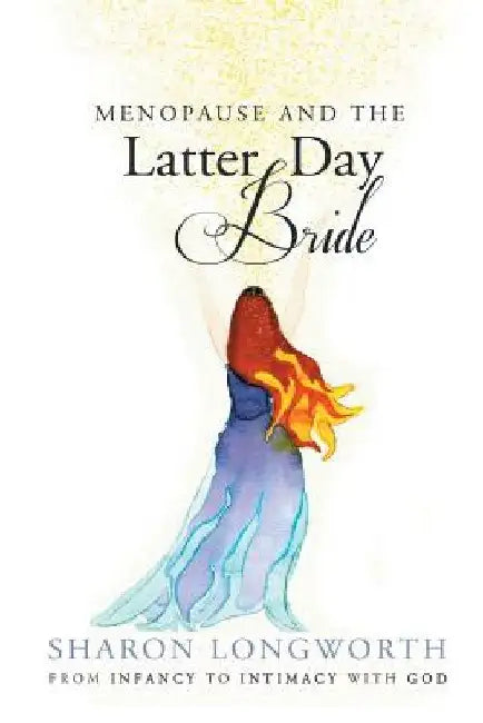 Menopause and the Latter Day Bride by Sharon Longworth