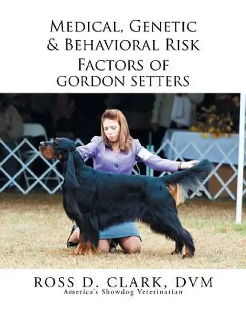 Medical, Genetic & Behavioral Risk Factors of Gordon Setters by DVM Ross D. Clark
