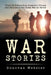 War Stories: True-Life Fiction from America's Troops and Families in the Global War on Terror by Donovan Webster