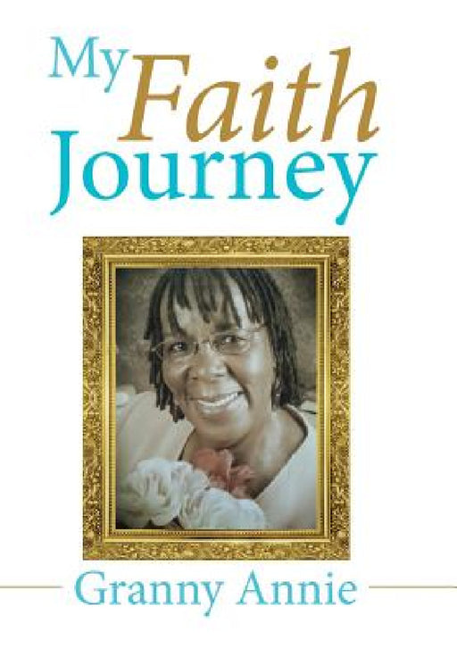 My Faith Journey by Granny Annie