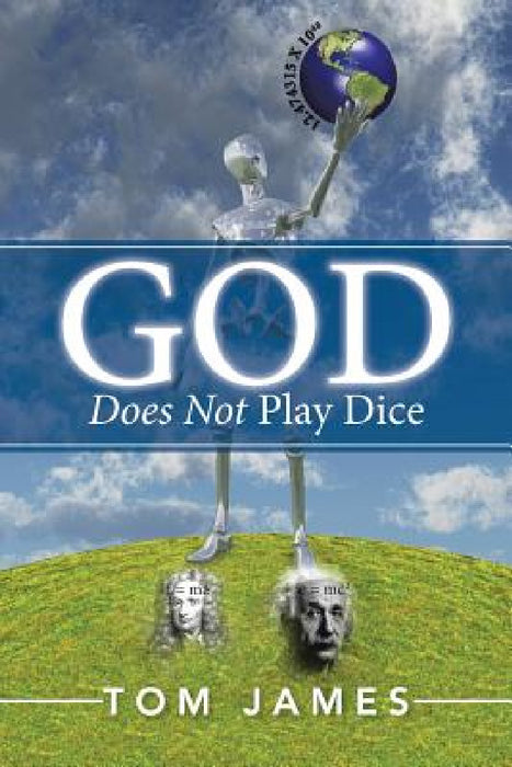 God Does Not Play Dice by Tom James