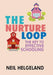 The Nurture Loop: The Key to Effective Schooling by Neil Helgeland