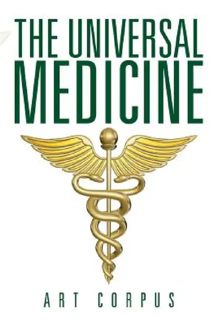 The Universal Medicine by Art Corpus