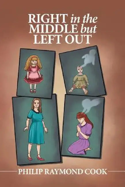 Right in the Middle but Left Out by Philip Raymond Cook