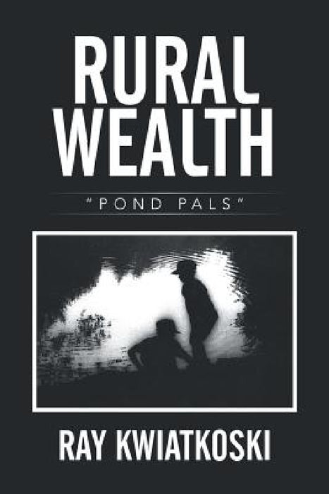 Rural Wealth: "Pond Pals" by Ray Kwiatkoski