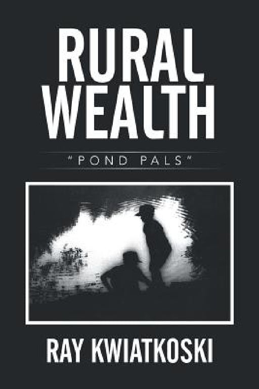 Rural Wealth: "Pond Pals" by Ray Kwiatkoski