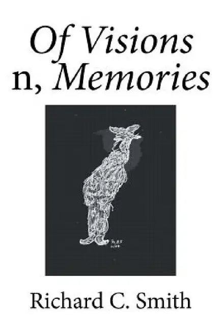 Of Visions n, Memories by Richard C. Smith