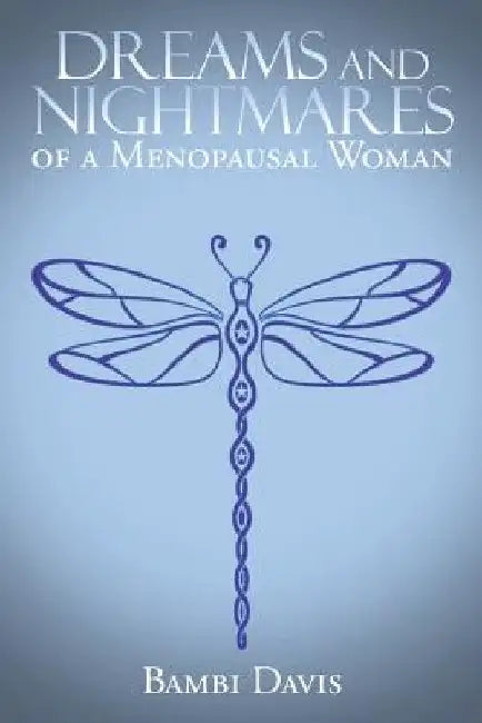 Dreams and Nightmares of a Menopausal Woman by Bambi Davis