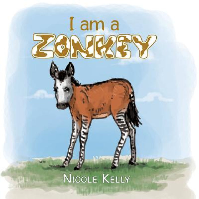 I am a Zonkey by Nicole Kelly