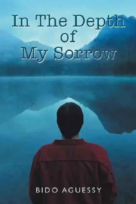In The Depth of My Sorrow by Bido Aguessy