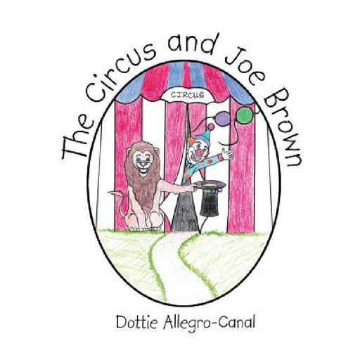 The Circus and Joe Brown by Dottie Allegro-Canal