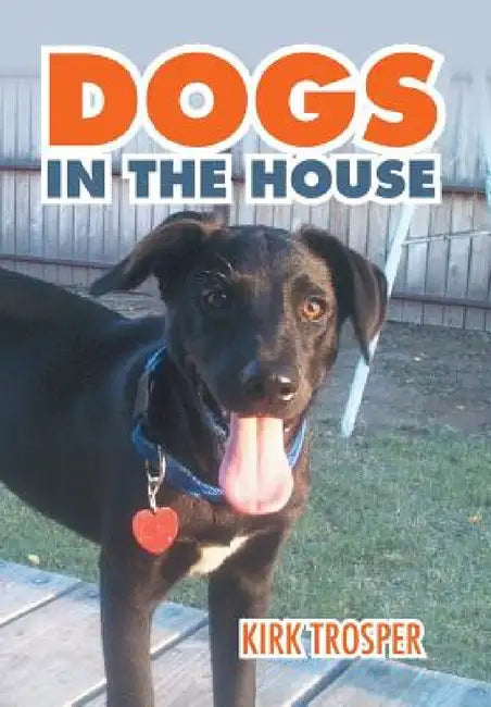 Dogs in the House by Kirk Trosper
