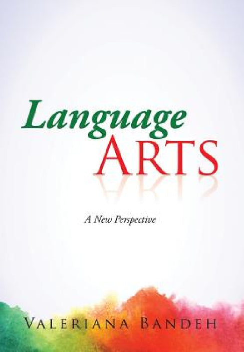 Language Arts: A New Perspective by Valeriana Bandeh