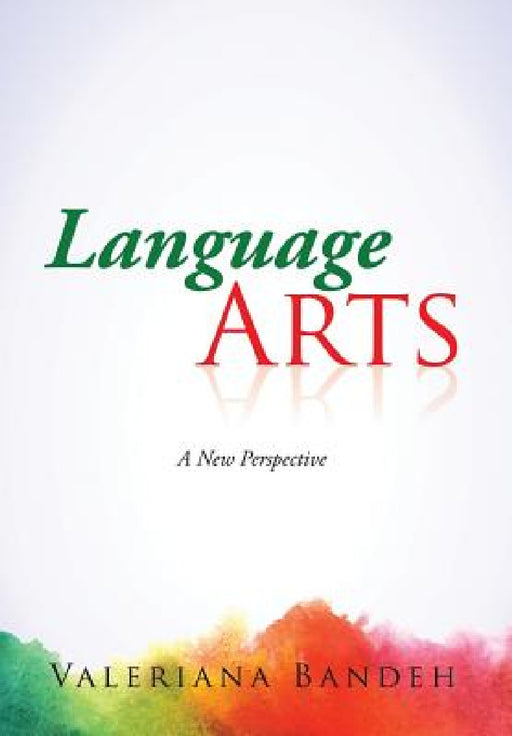 Language Arts: A New Perspective by Valeriana Bandeh