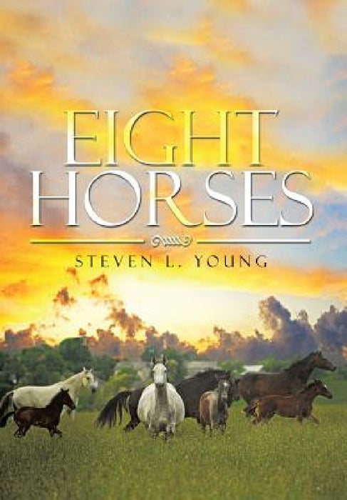 Eight Horses by Steven L. Young
