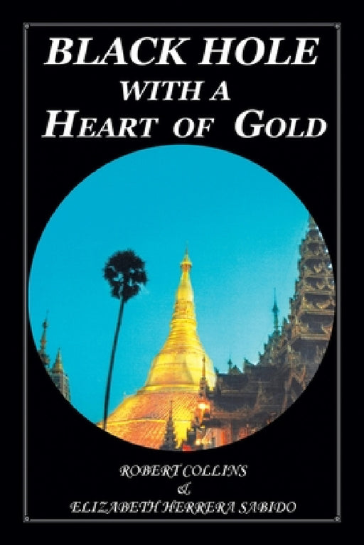 Black Hole with a Heart of Gold by Elizabeth Herrera Sabido, Robert Collins