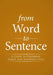 From Word to Sentence: A Guide to Grammar, Usage, and Sentence Style by S. J. Bernard J. Streicher