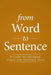 From Word to Sentence: A Guide to Grammar, Usage, and Sentence Style by S. J. Bernard J. Streicher