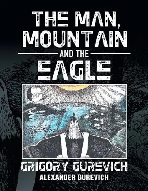 The Man, Mountain and the Eagle by Grigory Gurevich