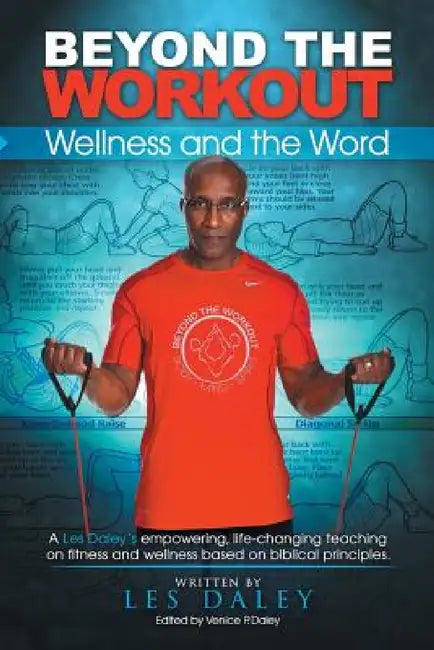 Beyond The Workout: Wellness and the Word by Les Daley