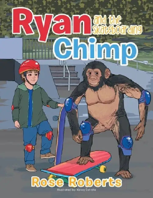Ryan and the Skateboarding Chimp by Rose Roberts