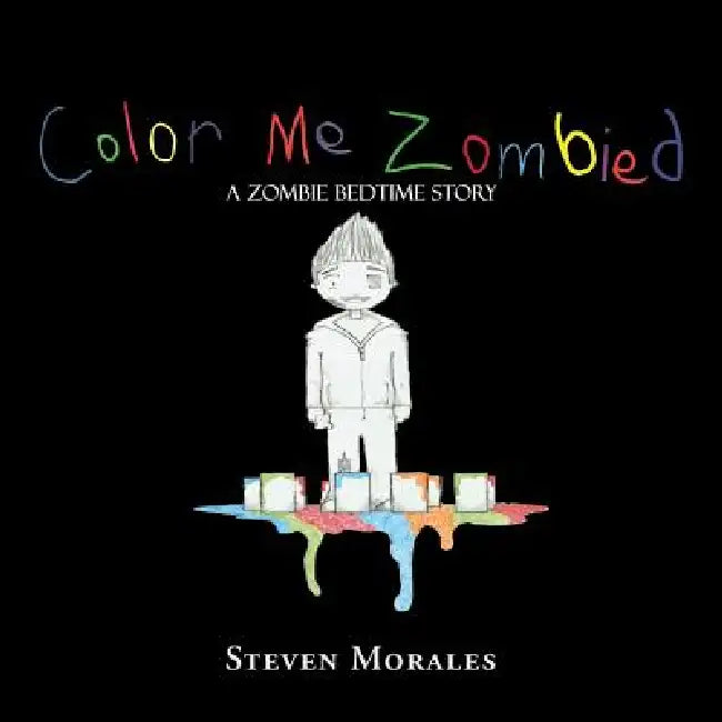 Color Me Zombied: A Zombie Bedtime Story by Steven Morales