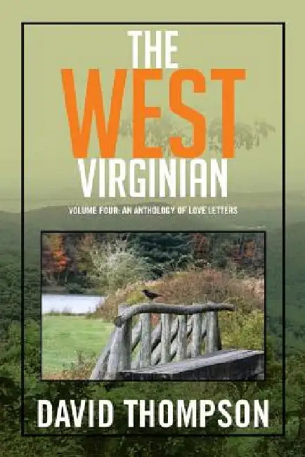 The West Virginian: Volume Four: An Anthology of Love Letters by David Thompson