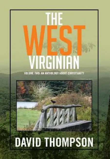 The West Virginian: Volume Two: An Anthology About Christianity by David Thompson