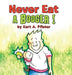 Never Eat a Booger ! by Kurt a. Pfister