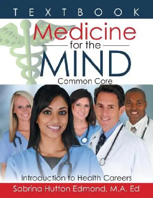 Medicine for the Mind: Common Core Introduction to Health Careers by M. a. Ed Sabrina Hutton Edmond