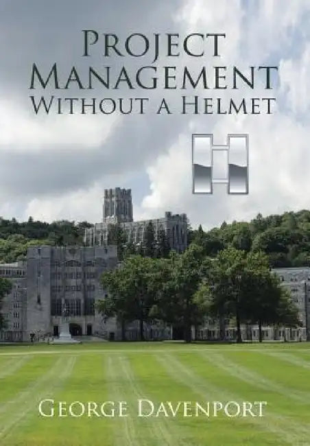 Project Management Without a Helmet by George Davenport