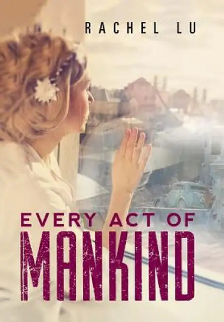 Every Act of Mankind by Rachel Lu