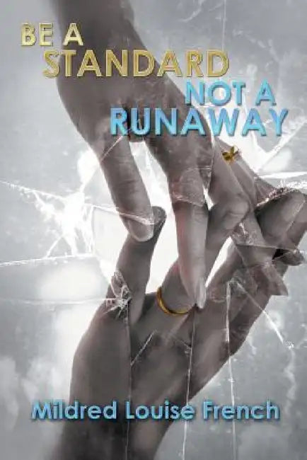 Be a Standard Not a Runaway by Mildred Louise French