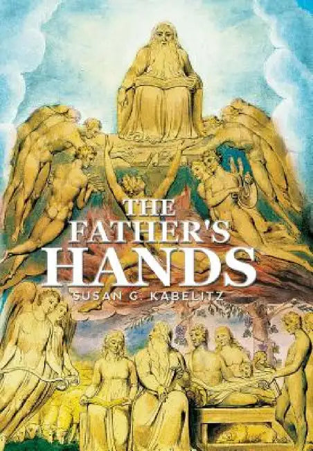 The Father's Hands: (A Thirty-One day devotional) by Susan G. Kabelitz