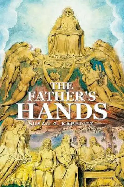 The Father's Hands: (A Thirty-One day devotional) by Susan G. Kabelitz