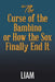 The Curse of the Bambino or How the Sox Finally End It by Liam